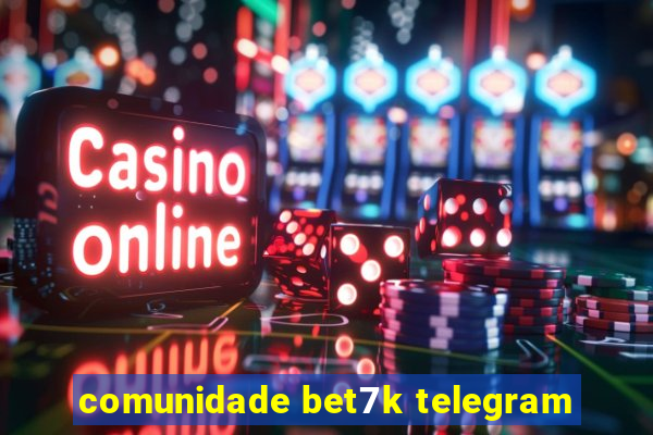 comunidade bet7k telegram